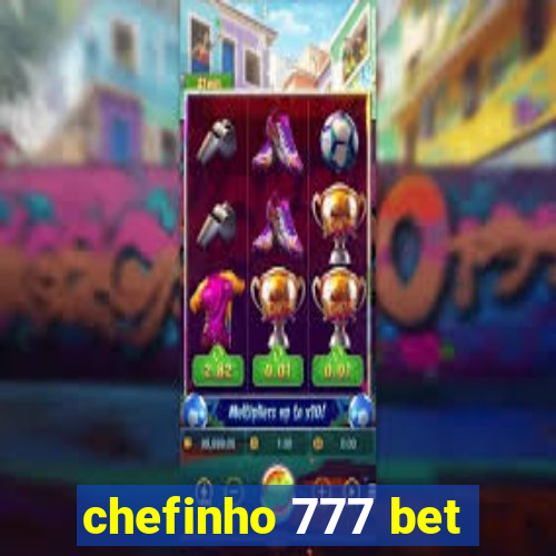 chefinho 777 bet